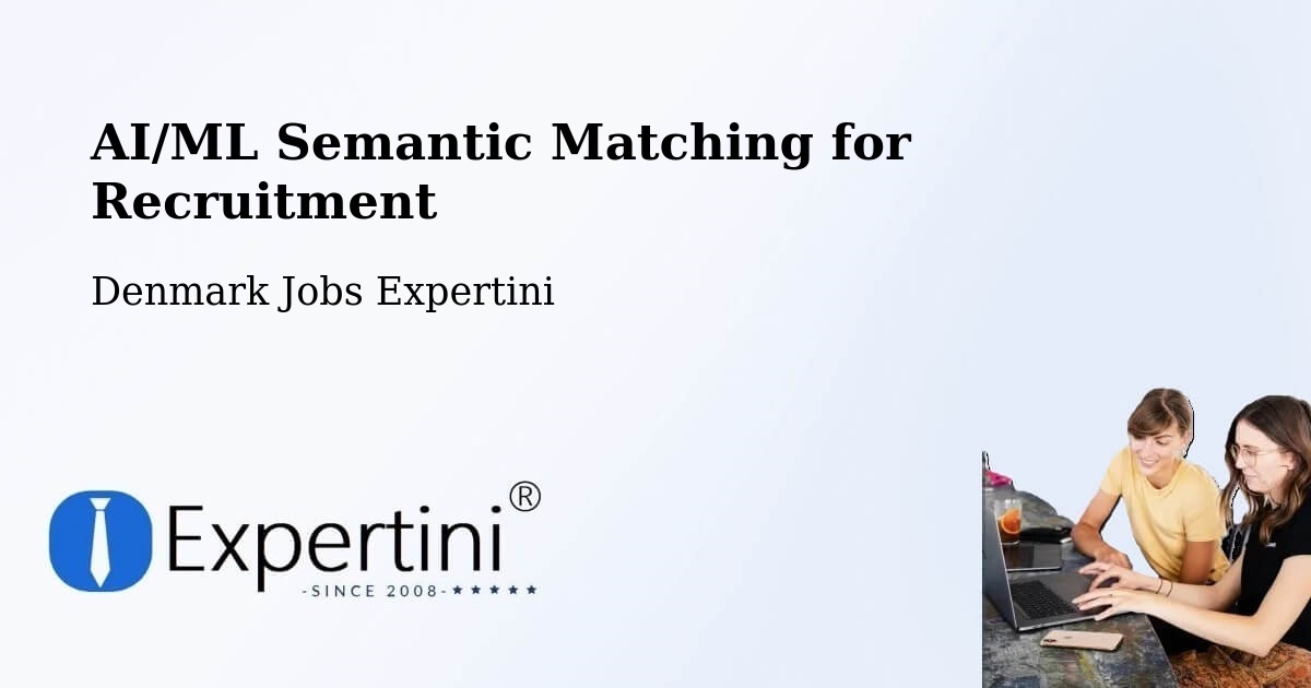 AI/ML Semantic Matching for Recruitment - Denmark Jobs Expertini