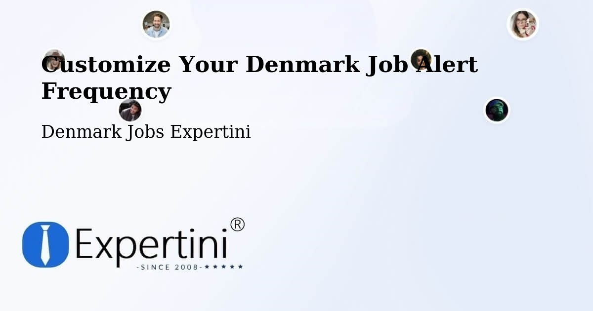 Customize Your Denmark Job Alert Frequency - Denmark Jobs Expertini